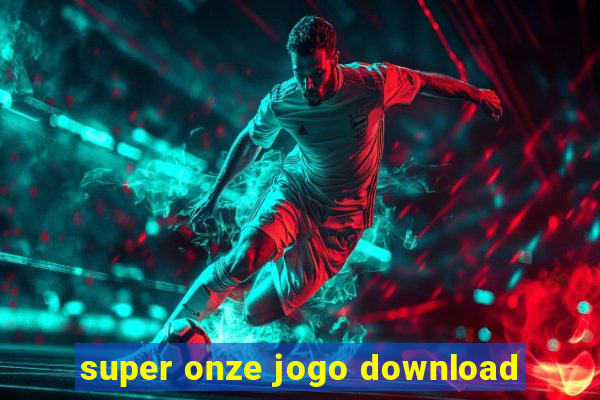 super onze jogo download